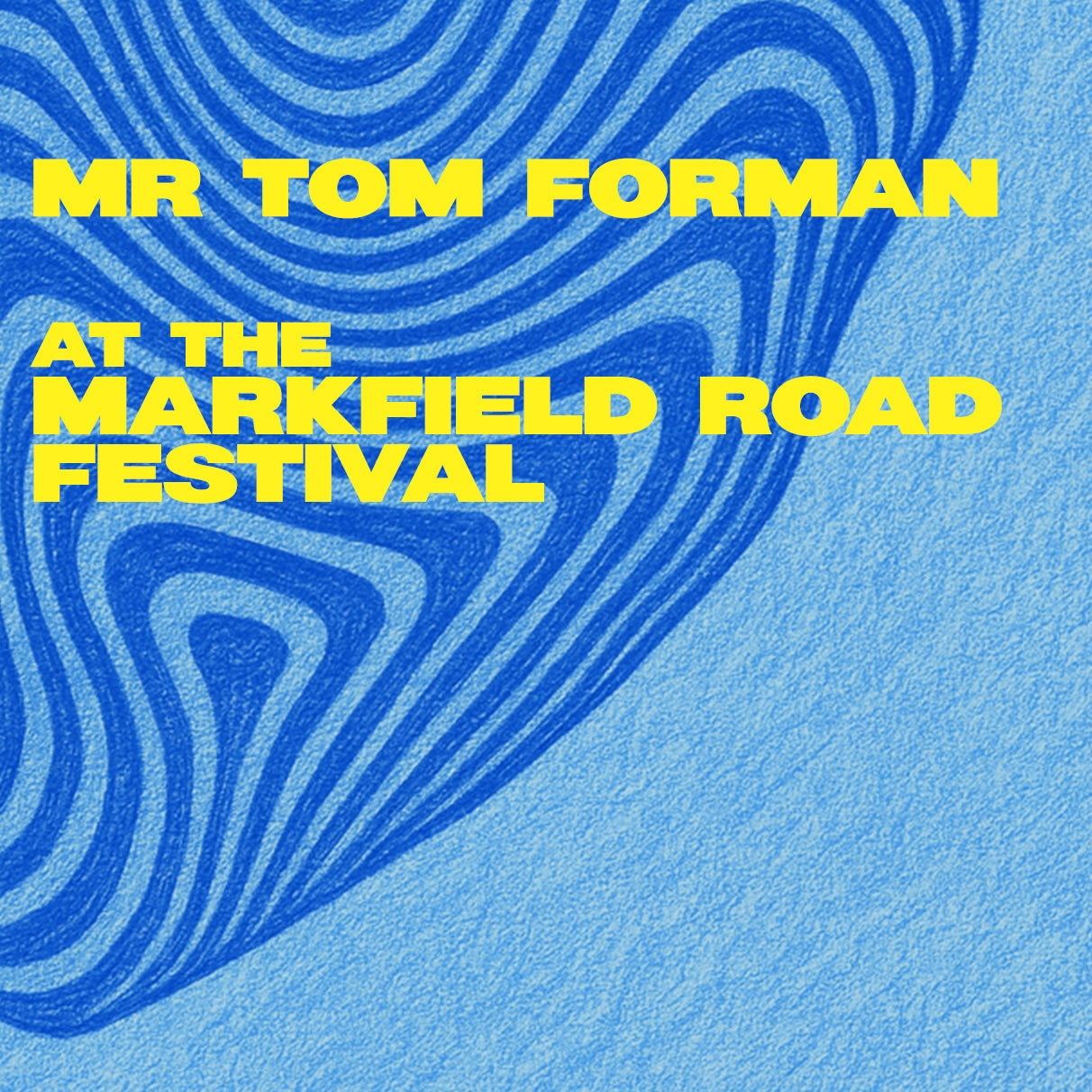 Tom Forman x Markfield Road Festival